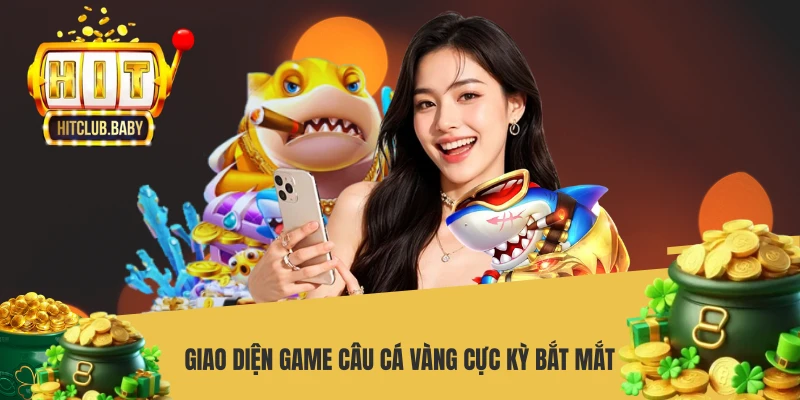 Giao diện game Câu Cá Vàng cực kỳ bắt mắt
