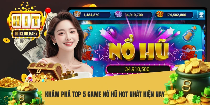 Khám phá top 5 game nổ hũ hot nhất hiện nay