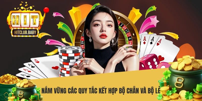 Nắm vững các quy tắc kết hợp bộ Chẵn và bộ Lẻ